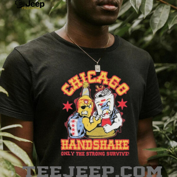 Official Chicago handshake Only The Strong Survive Shirts