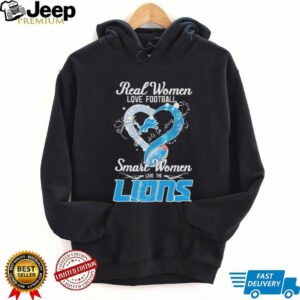 Official Real Women Love Football Smart Women Love The Detroit Lions shirt