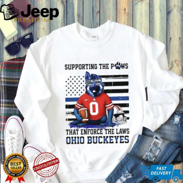 Ohio state buckeyes supporting the paws that enforce the laws shirt