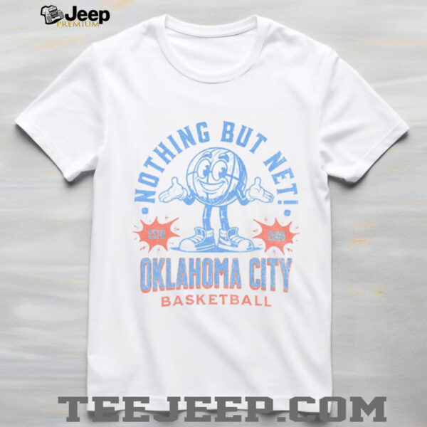 Oklahoma City Basketball nothing but net shirt