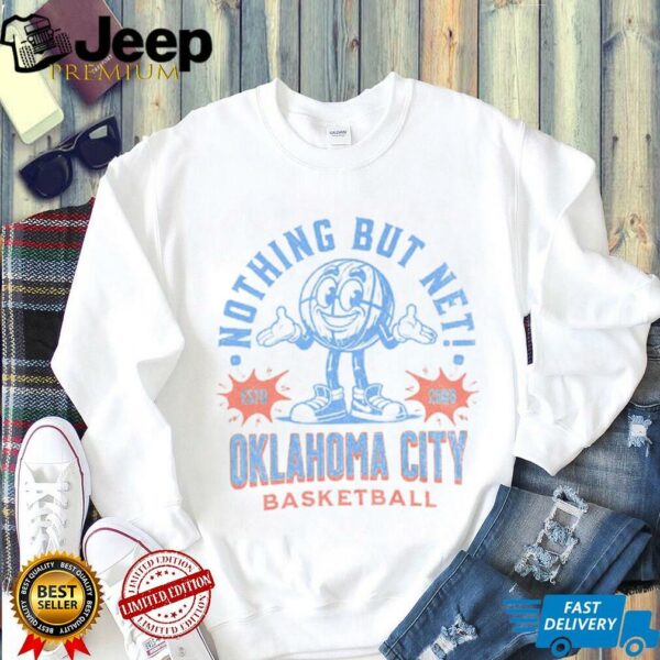 Oklahoma City Basketball nothing but net shirt