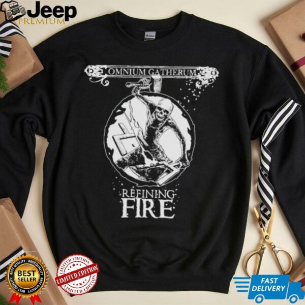 Omnium Gatherum Refining Fire shirts