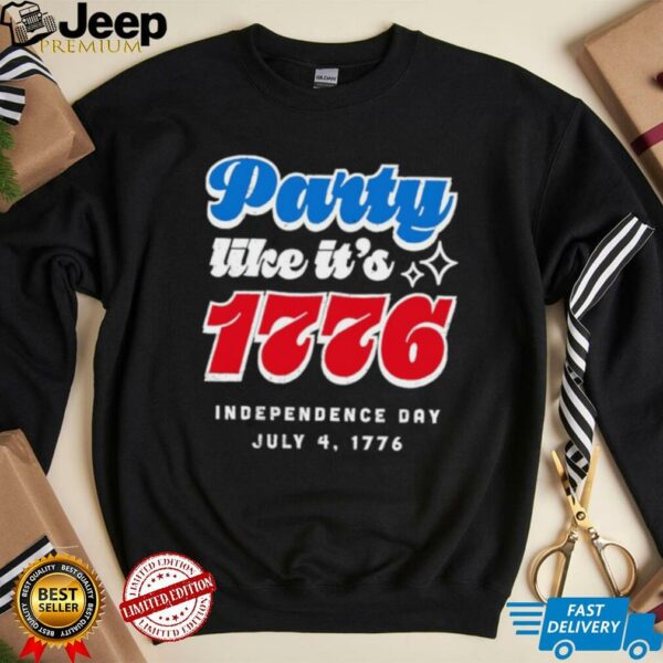Party like it’s 1776 Independence Day Fourth of July shirt