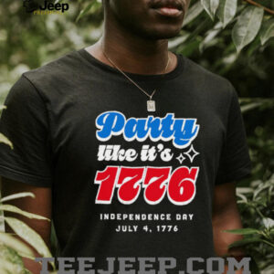 Party like it’s 1776 Independence Day Fourth of July shirt