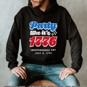 Party like it’s 1776 Independence Day Fourth of July shirt