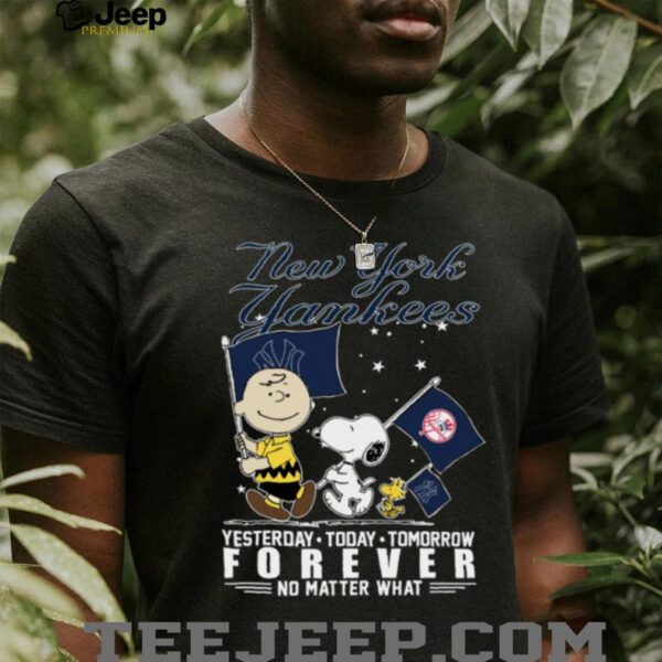 Peanuts Characters New York Yankees Yesterday Today Tomorrow Forever No Matter What Shirts