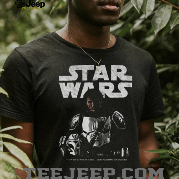 Pedro Pascal x Mandalorian Din Djarin Star Wars I can bring you in warm or I can bring you in cold shirt