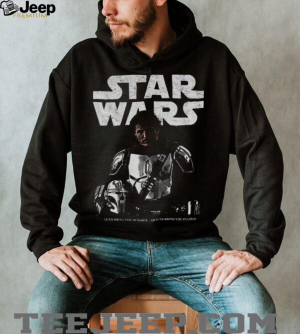 Pedro Pascal x Mandalorian Din Djarin Star Wars I can bring you in warm or I can bring you in cold shirt