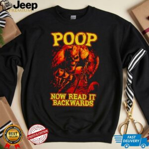 Poop now read it backwards t shirt Poop now read it backwards t shirt