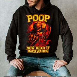 Poop now read it backwards t shirt