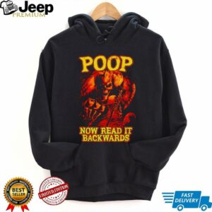 Poop now read it backwards t shirt