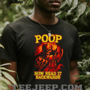 Poop now read it backwards t shirt