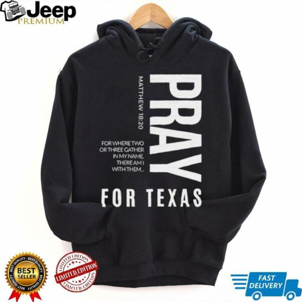 Pray for Texas for where two or three gather in my name there am I with them shirt