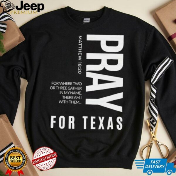 Pray for Texas for where two or three gather in my name there am I with them shirt