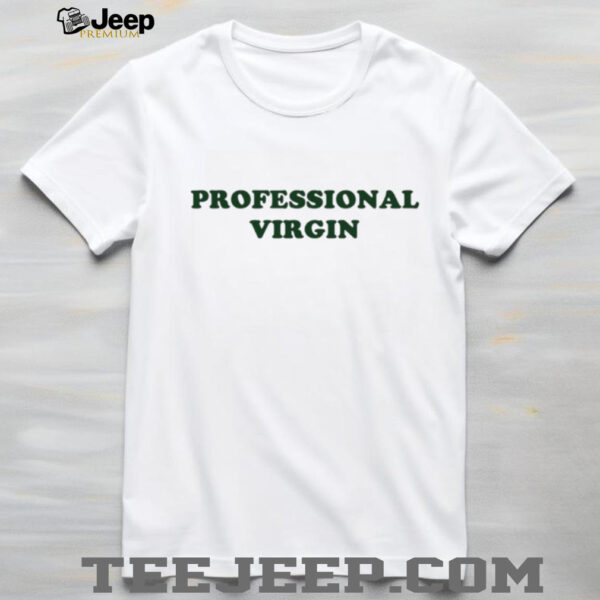 Professional Virgin t shirt