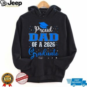 Proud Dad Of A Class Of 2026 Graduate For Graduation Shirt