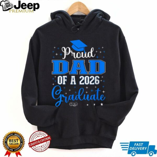 Proud Dad Of A Class Of 2026 Graduate For Graduation Shirt