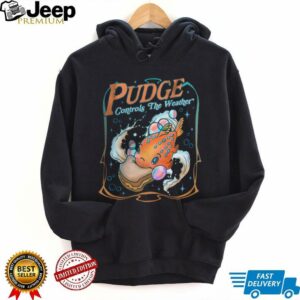 Pudge Controls The Weather Pullover Shirt