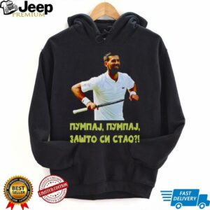 Pumpaj Pumpaj Zašto Si Stao Novak Djokovic shirt