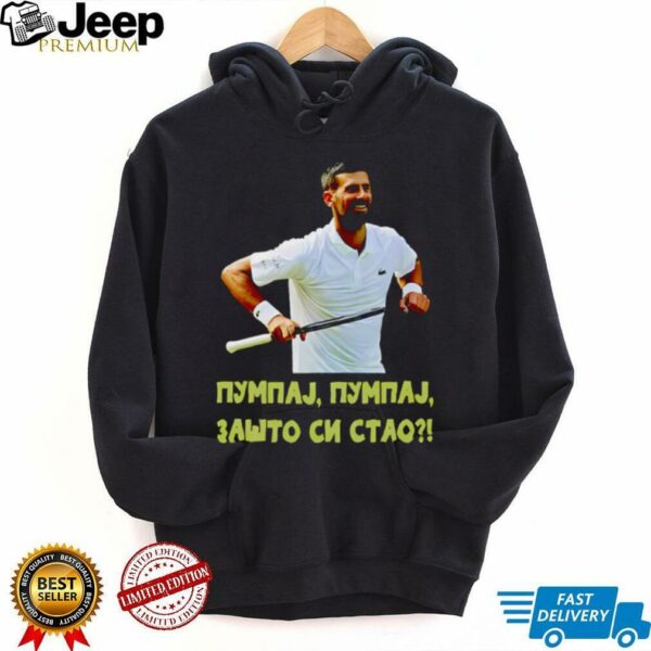 Pumpaj Pumpaj Zašto Si Stao Novak Djokovic shirt