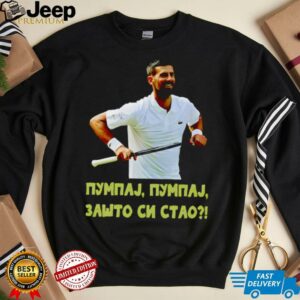 Pumpaj Pumpaj Zašto Si Stao Novak Djokovic shirt