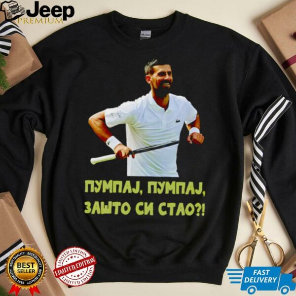 Pumpaj Pumpaj Zašto Si Stao Novak Djokovic shirt