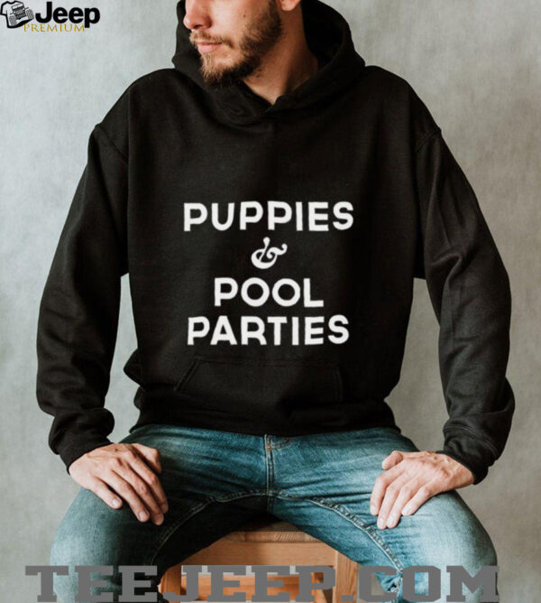 Puppies and pool parites shirt