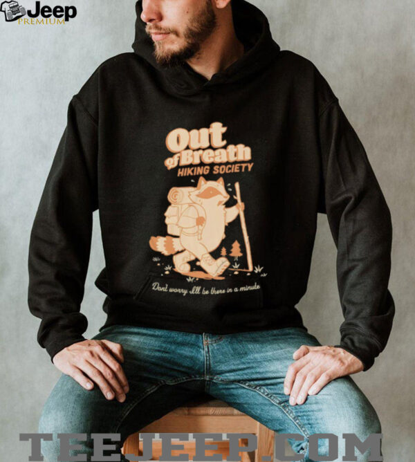 Raccoon out of breath hiking society shirt
