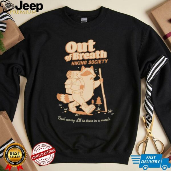 Raccoon out of breath hiking society shirt