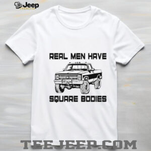 Real men have square bodies shirt