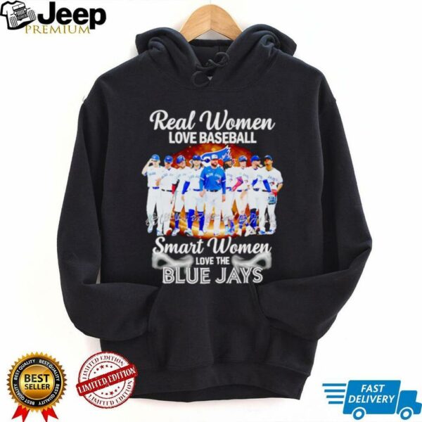Real women love baseball smart women love the Blue Jays players signature shirt