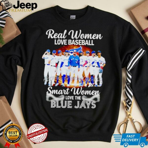 Real women love baseball smart women love the Blue Jays players signature shirt