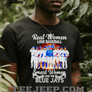 Real women love baseball smart women love the Blue Jays players signature shirt