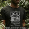 Sasquatch respect the locals shirt
