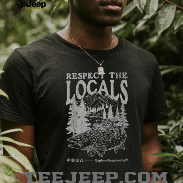 Respect the Locals Ocean Inspired Explore Responsibly shirt
