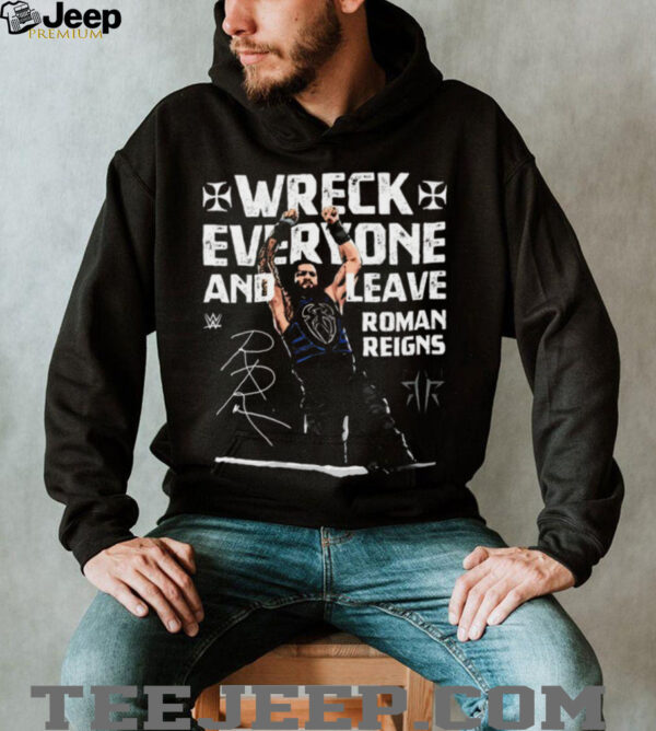 Roman Reigns Wreck Everyone and Leave WWE signature shirt