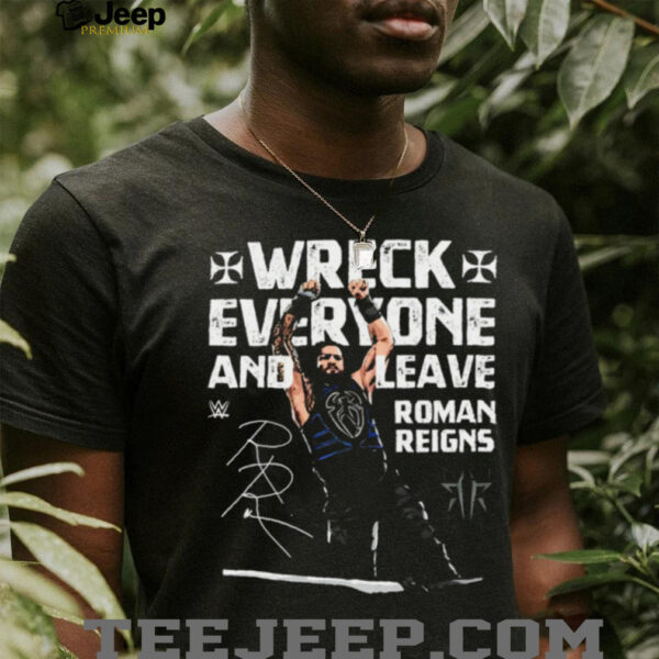 Roman Reigns Wreck Everyone and Leave WWE signature shirt