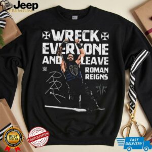 Roman Reigns Wreck Everyone and Leave WWE signature shirt