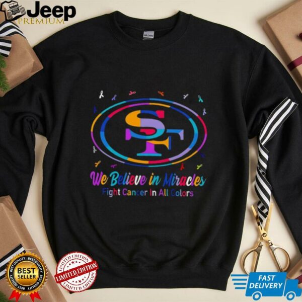 San Francisco 49ers we believe in miracles fight cancer in all colors shirt