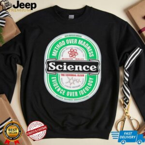 Science The Universal Elixir method over madness evidence over ideology shirt