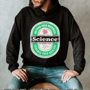 Science The Universal Elixir method over madness evidence over ideology shirt