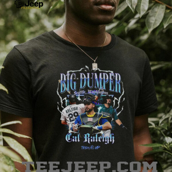 Seattle baseballCal Raleigh Big Dumper MLB shirt