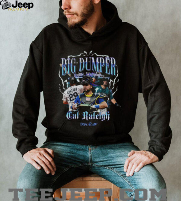 Seattle baseballCal Raleigh Big Dumper MLB shirt