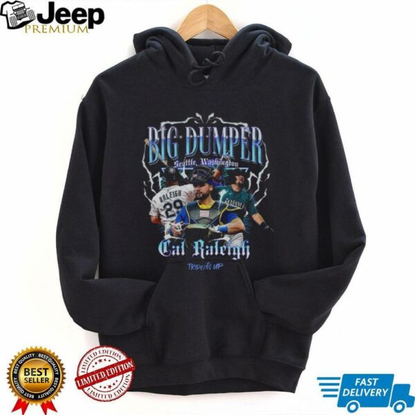 Seattle baseballCal Raleigh Big Dumper MLB shirt