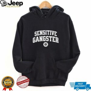 Sensitive Gangster shirt