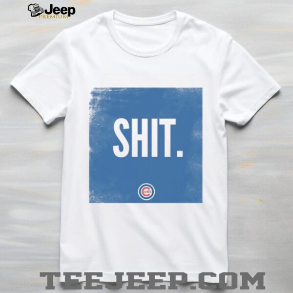 Shit Chicago Cubs shirt