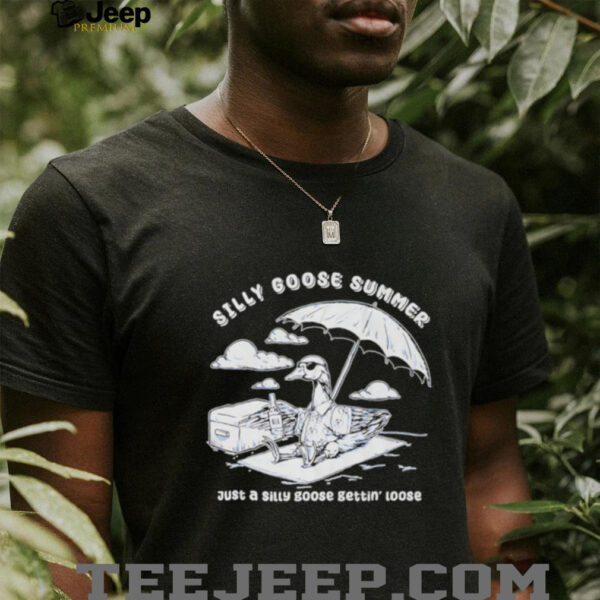 Silly goose summer just a silly goose gettin’ loose shirt