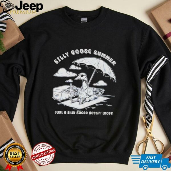 Silly goose summer just a silly goose gettin’ loose shirt