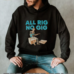 Skeleton play guitar all rig no gig shirt