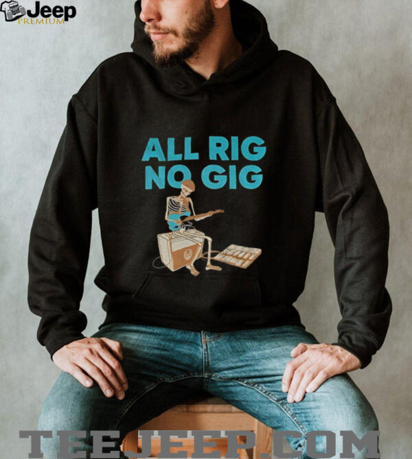 Skeleton play guitar all rig no gig shirt